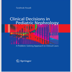 Clinical Decisions in Pediatric Nephrology - Farahnak Assadi , 1E Clinical Decisions in Pediatric Nephrology - Farahnak Assadi , 1E