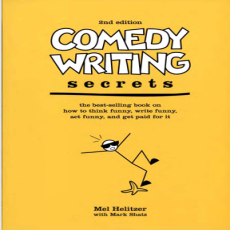 Comedy Writing Secrets 2nd Ed (Recommended by David DeAngelo) - Melvin Helitzer Comedy Writing Secrets 2nd Ed (Recommended by David DeAngelo) - Melvin Helitzer
