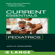 Current Essentials_ Pediatrics - Judith Sondheimer , 1E Current Essentials_ Pediatrics - Judith Sondheimer , 1E