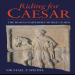 Michael P. Speidel - Riding for Caesar. The Roman Emperor_s Horseguard (Retail)